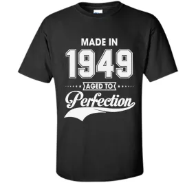 67th birthday gift T-shirt - Made In 1949 Aged To Perfection