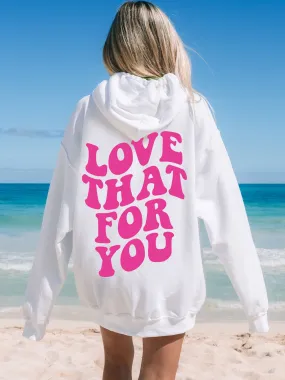 Love That For You Hoodie - Pink Ink